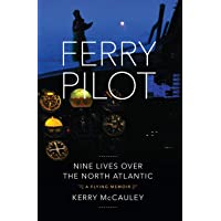 Ferry Pilot: Nine Lives Over the North Atlantic